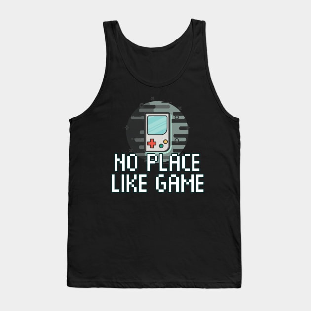 No Place Like Game - Gaming Gamer 8-Bit Classic - Retro Style Pixel - Video Game Lover - Graphic Tank Top by MaystarUniverse